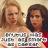 Brutus(Gretchen)&Ceaser(Regina)