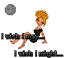 i wish i may i wish i might.....