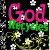 God Recycles