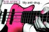 Music is my Anti- Drug!
