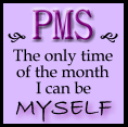 PMS Being Myself