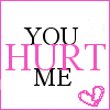 you hurt me