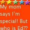 My mom says I'm Special!...